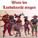 album image Wir sind des Geyers schwarzer Haufen Wenn Die Landsknecht Singen