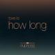 Tove Lo - How Long (from Euphoria An Original HBO Series)