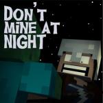 album image Dont mine at night Don't Mine At Night - Minecraft Parody - Single