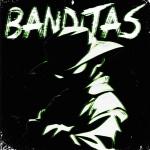poster BANDITAS (SUPER SLOWED) BANDITAS