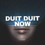 poster Duit Duit Now Duit Duit Now